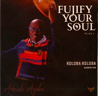 Adewale Ayuba  Fujify Your Soul.jpg