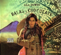 Lila Downs  BALAS Y CHOCOLATE.jpg