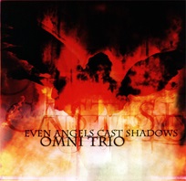Omni Trio  EVEN ANGELS CAST SHADOWS.jpg