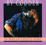 Ry Cooder  IF WALLS COULD SING.jpg