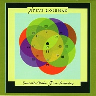 Steve Coleman  INVISIBLE PATHS - FIRST SCATTERING.jpg